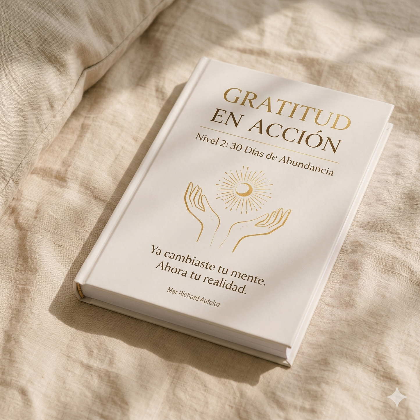 GRATITUD EN ACCION - Nivel 2 : 30 Días de Abundancia. Ya cambiaste tu mente.Ahora cambia tu realidad.